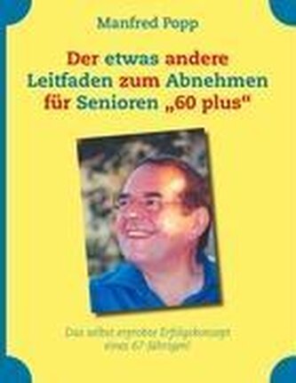 Der etwas andere Leitfaden zum Abnehmen für Senioren "60 plus"