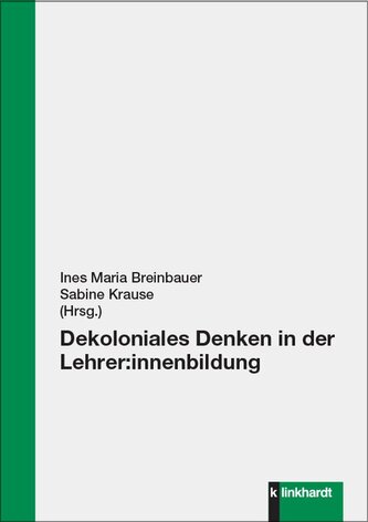 Dekoloniales Denken in der Lehrer:innenbildung