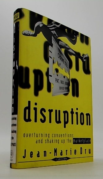 Disruption: overturning conventions and shaking up the marketpla