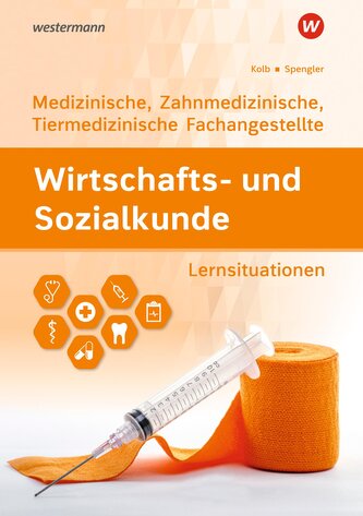 Wirtschafts- und Sozialkunde. Ausgabe für Medizinische, Zahnmedizinische und Tiermedizinische Fachangestellte Lernsituationen