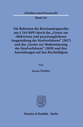Die Reformen des Beweisantragsrechts aus § 244 StPO durch das "Gesetz zur effektiveren und praxistauglicheren Ausgestaltung des