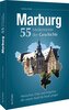 Marburg. 55 Meilensteine der Geschichte