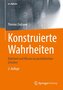 Konstruierte Wahrheiten