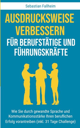 Ausdrucksweise verbessern für Berufstätige und Führungskräfte