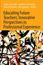 Educating Future Teachers: Innovative Perspectives in Professional Experience