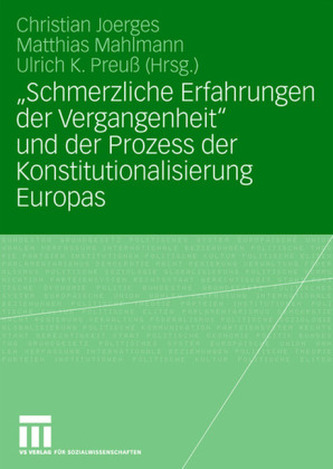 \"Schmerzliche Erfahrungen der Vergangenheit\" und der Prozess der Konstitutionalisierung Europas