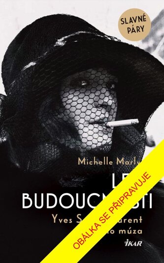 Lesk budoucnosti. Yves Saint Lauren a jeho múza