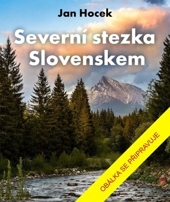 Severní stezka Slovenskem: Od Hrčavy po Kremenec