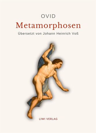 Ovid: Metamorphosen. Deutsche Übersetzung von Johann Heinrich Voß