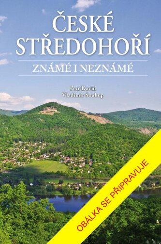 České středohoří známé i neznámé České středohoří známé i neznámé