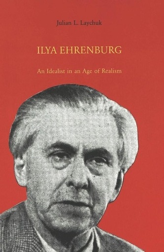 Ilya Ehrenburg: An Idealist in an Age of Realism