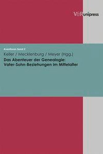 Das Abenteuer der Genealogie: Vater-Sohn-Beziehungen im Mittelalter