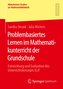 Problembasiertes Lernen im Mathematikunterricht der Grundschule