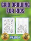 Learnt to sketch (Grid drawing for kids - Volume 1): This book teaches kids how to draw using grids