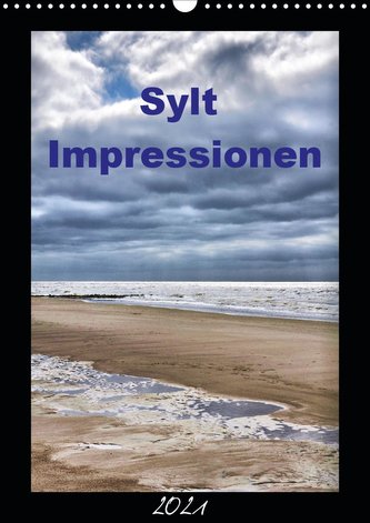 Sylt Impressionen (Wandkalender 2021 DIN A3 hoch)
