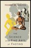 The Science and Fine Art of Fasting