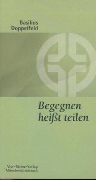 Begegnen heißt teilen