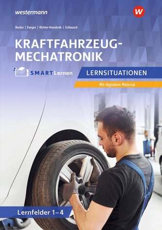 Kfz SMART Lernen. Lernfelder 1 - 4 Lernsituationen