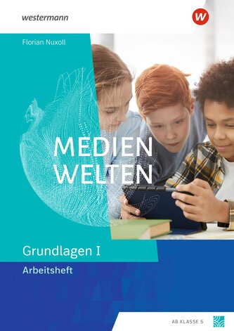 Medienwelten - Arbeitsheft Grundlagen 1