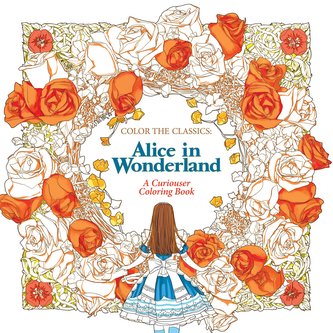 Color the Classics: Alice in Wonderland: A Curiouser Coloring Book