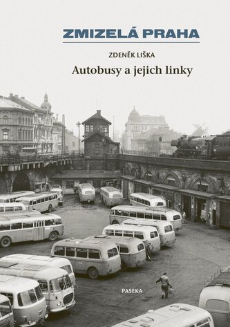 Zmizelá Praha - Autobusy a jejich linky Zmizelá Praha - Autobusy a jejich linky