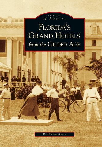 Florida's Grand Hotels from the Gilded Age