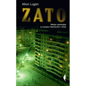 ZATO Miasta zamknięte w Związku Radzieckim i Rosji