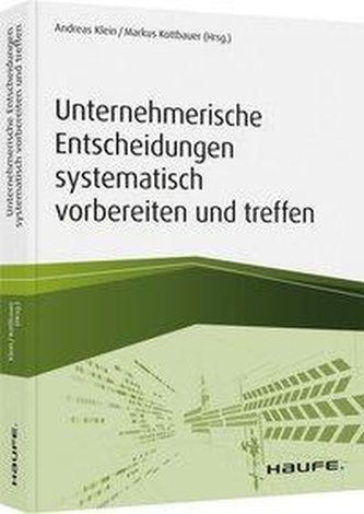 Unternehmerische Entscheidungen systematisch vorbereiten und treffen