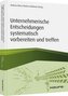Unternehmerische Entscheidungen systematisch vorbereiten und treffen