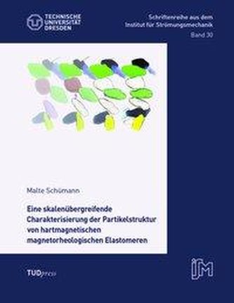 Eine skalenübergreifende Charakterisierung der Partikelstruktur von hartmagnetischen magnetorheologischen Elastomeren