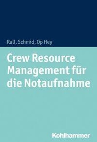 Crew Resource Management für die Notaufnahme Crew Resource Management für die Notaufnahme