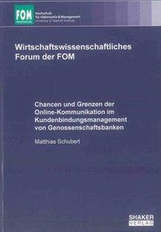 Chancen und Grenzen der Online-Kommunikation im Kundenbindungsmanagement von Genossenschaftsbanken