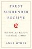 Trust Surrender Receive: How MDMA Can Release Us From Trauma and PTSD