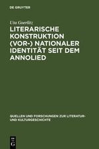 Literarische Konstruktion (vor-)nationaler Identität seit dem Annolied