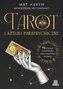 Tarot i sztuki parapsychiczne. 78 ćwiczeń i technik dla skuteczniejszego wróżenia