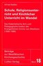 Schule, Religionsunterricht und Kirchlicher Unterricht im Wandel