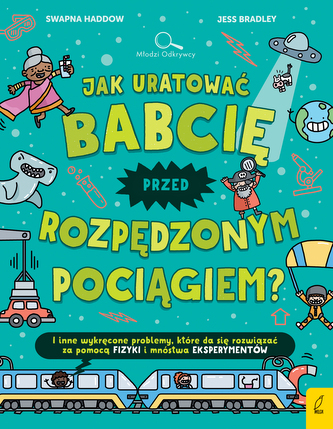 Jak uratować babcię przed rozpędzonym pociągiem?