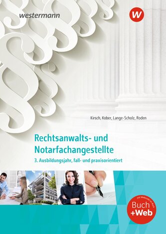 Rechtsanwalts- und Notarfachangestellte. 3. Ausbildungsjahr, fall- und praxisorientiert Schulbuch