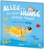 Alles, was du über Hunde wissen musst (erzählt von einer Katze)