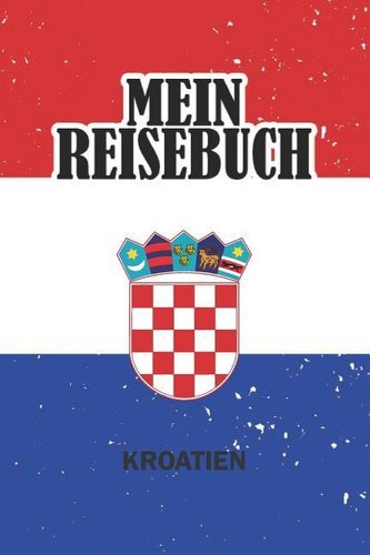 Mein Reisebuch Kroatien: Punktiertes Notizbuch Mit 120 Seiten Für Alle Notizen, Termine, Skizzen, Einträge Und Erlebnisse Zum Se