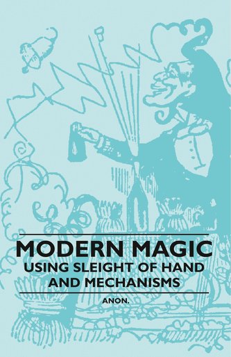Modern Magic - Using Sleight of Hand and Mechanisms