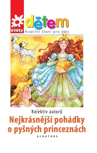 Květy dětem - Nejkrásnější pohádky o pyšných princeznách