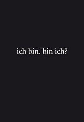 ich bin. bin ich?