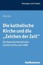 Die katholische Kirche und die \"Zeichen der Zeit\"