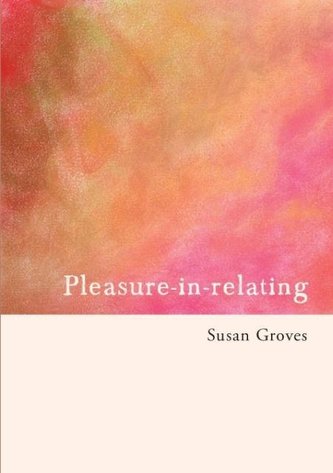 Pleasure in Relating Pleasure in Relating