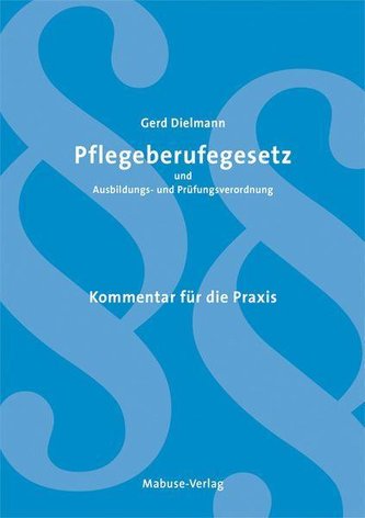 Pflegeberufsgesetz und Ausbildungs- und Prüfungsverordnung