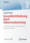 Gesundheitsförderung durch Geburtsvorbereitung