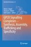 GPCR Signalling Complexes - Synthesis, Assembly, Trafficking and Specificity