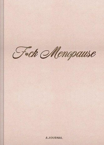 F*ck Menopause: A Journal