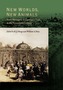 New Worlds, New Animals: From Menagerie to Zoological Park in the Nineteenth Century